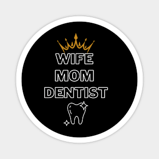 Wife Mom funny Dentist Profession Gift Magnet